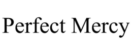 PERFECT MERCY trademark