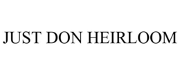 JUST DON HEIRLOOM trademark