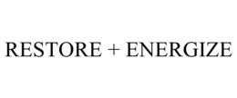 RESTORE + ENERGIZE trademark