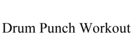 DRUM PUNCH WORKOUT trademark