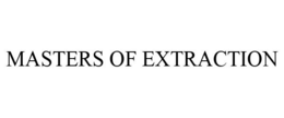 MASTERS OF EXTRACTION trademark