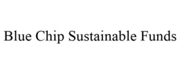 BLUE CHIP SUSTAINABLE FUNDS trademark