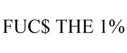 FUC$ THE 1% trademark