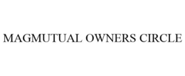 MAGMUTUAL OWNERS CIRCLE trademark