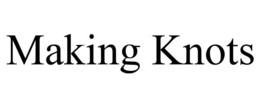 MAKING KNOTS trademark