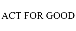 ACT FOR GOOD trademark