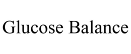 GLUCOSE BALANCE trademark
