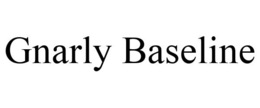 GNARLY BASELINE trademark