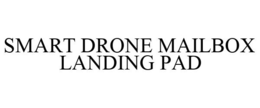 SMART DRONE MAILBOX LANDING PAD trademark