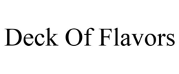 DECK OF FLAVORS trademark