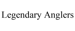 LEGENDARY ANGLERS trademark