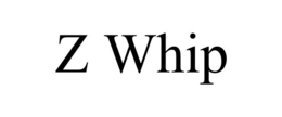 Z WHIP trademark