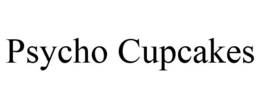 PSYCHO CUPCAKES trademark