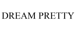 DREAM PRETTY trademark