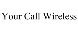 YOUR CALL WIRELESS trademark