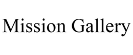 MISSION GALLERY trademark