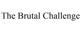 THE BRUTAL CHALLENGE trademark