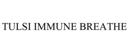 TULSI IMMUNE BREATHE trademark