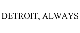 DETROIT, ALWAYS trademark