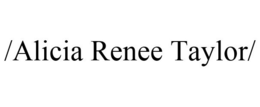 /ALICIA RENEE TAYLOR/ trademark