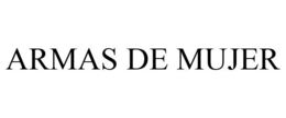 ARMAS DE MUJER trademark