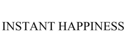 INSTANT HAPPINESS trademark