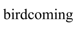 BIRDCOMING trademark