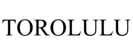 TOROLULU trademark