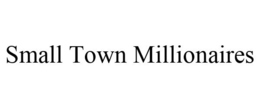 SMALL TOWN MILLIONAIRES trademark
