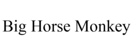 BIG HORSE MONKEY trademark