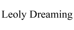 LEOLY DREAMING trademark