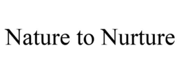 NATURE TO NURTURE trademark