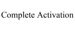 COMPLETE ACTIVATION trademark