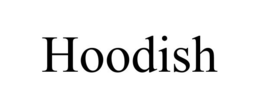 HOODISH trademark