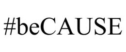 #BECAUSE trademark