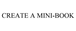 CREATE A MINI-BOOK trademark