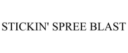 STICKIN' SPREE BLAST trademark