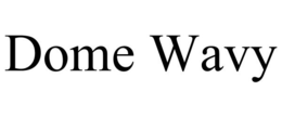 DOME WAVY trademark