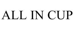 ALL IN CUP trademark