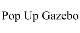 POP UP GAZEBO trademark