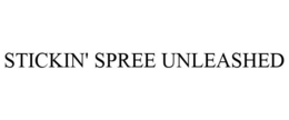 STICKIN' SPREE UNLEASHED trademark