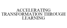 ACCELERATING TRANSFORMATION THROUGH LEARNING trademark