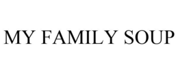 MY FAMILY SOUP trademark