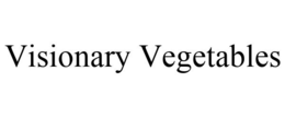 VISIONARY VEGETABLES trademark