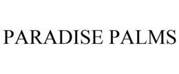 PARADISE PALMS trademark