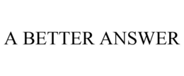 A BETTER ANSWER trademark