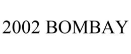 2002 BOMBAY trademark