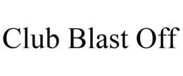 CLUB BLAST OFF trademark