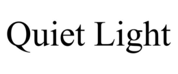 QUIET LIGHT trademark