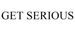 GET SERIOUS trademark